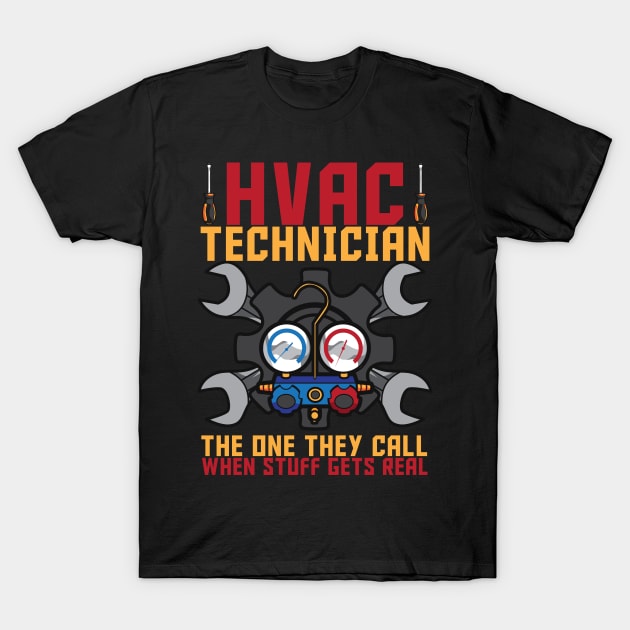 HVAC Technician The One They Call When Stuff Gets Real T-Shirt by Proficient Tees